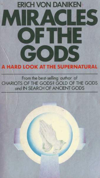 Читать книгу Miracles of the Gods автор: Erich Von Daniken